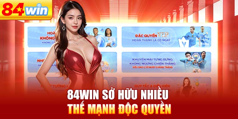 84win-so-huu-nhieu-the-manh-doc-quyen