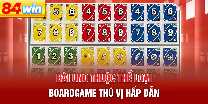 bai-uno-thuoc-the-loai-boardgame-thu-vi-hap-dan