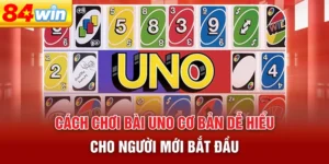 cach-choi-bai-uno-co-ban-de-hieu-cho-nguoi-moi-bat-dau