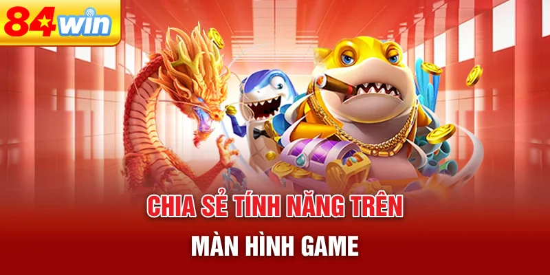 chia-se-tinh-nang-tren-man-hinh-game