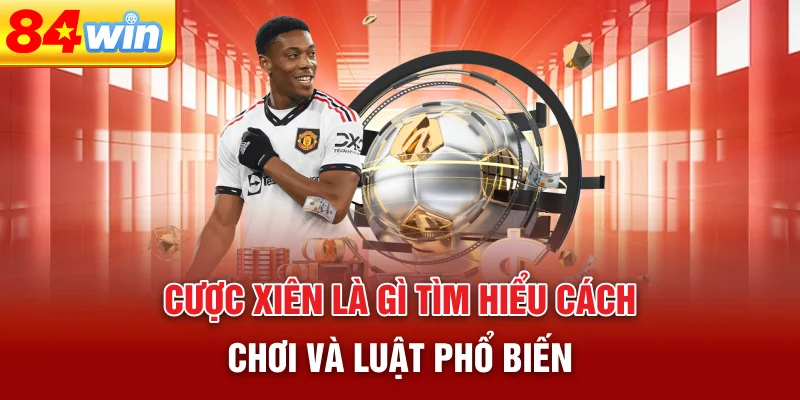 cuoc-xien-la-gi-tim-hieu-cach-choi-va-luat-pho-bien