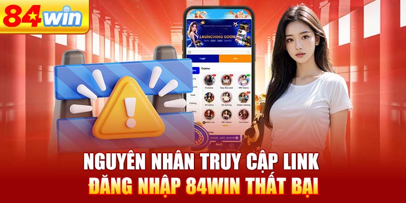 nguyen-nhan-truy-cap-link-dang-nhap-84win-that-bai