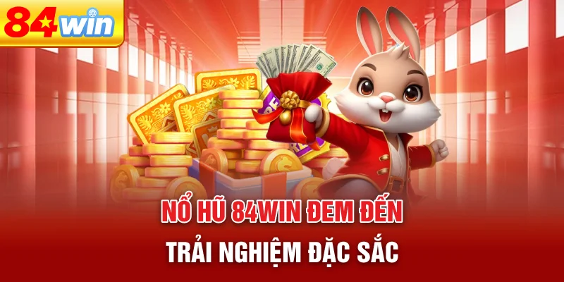 no-hu-84win-dem-den-trai-nghiem-dac-sac