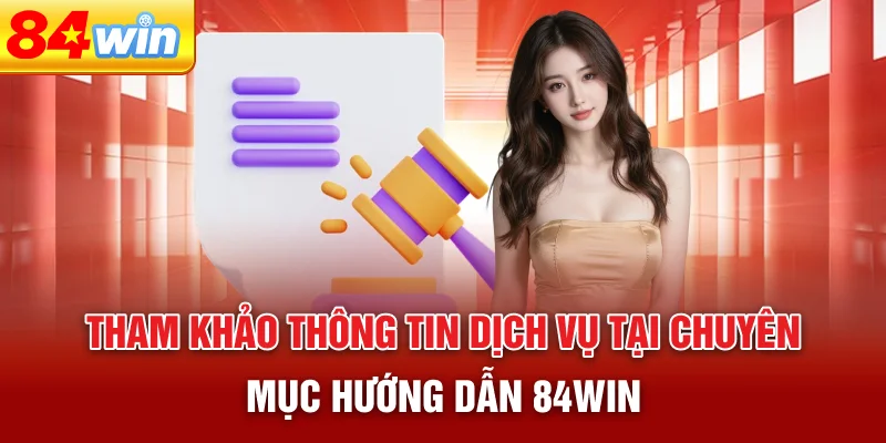 tham-khao-thong-tin-dich-vu-tai-chuyen-muc-huong-dan-84win