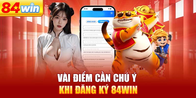 vai-diem-can-chu-y-khi-dang-ky-84win